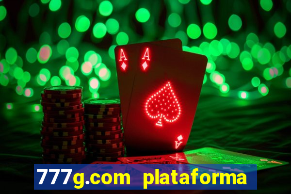 777g.com plataforma de jogos